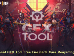 Download GFX Tool Free Fire Serta Cara Menyetting-nya !